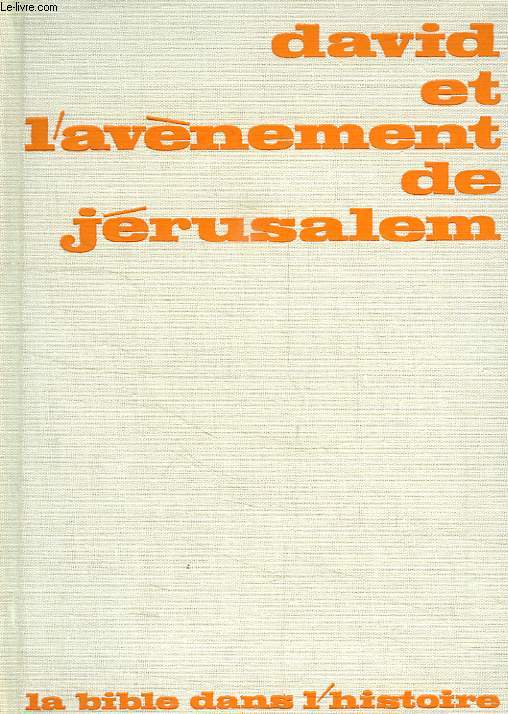 DAVID ET L'AVENEMENT DE JERUSALEM