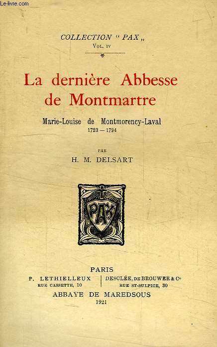 LA DERNIERE ABBESSE DE MONTMARTRE, MARIE-LOUISE DE MONTMORENCY-LAVAL, 1723-1794