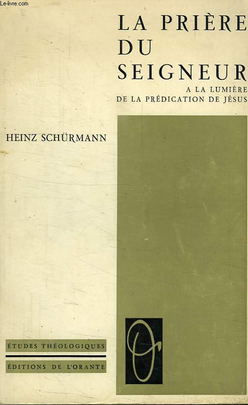 LA PRIERE DU SEIGNEUR, A LA LUMIERE DE LA PREDICATION DE JESUS
