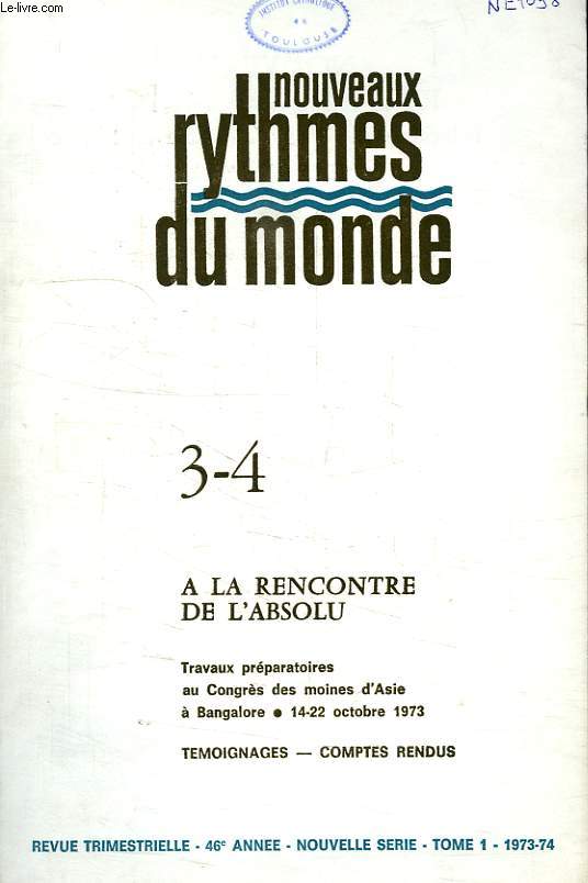 NOUVEAUX RYTHMES DU MONDE, 46e ANNEE, NOUVELLE SERIE, N 3-4, 1973-1974, A LA RENCONTRE DE L'ABSOLU