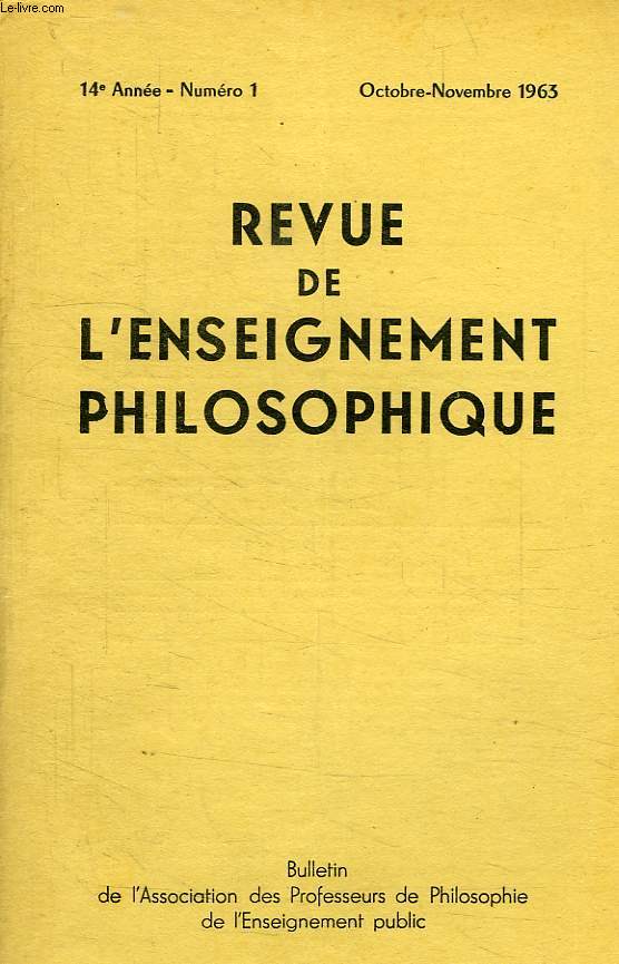 REVUE DE L'ENSEIGNEMENT PHILOSOPHIQUE, 14e ANNEE, N 1, OCT.-NOV. 1963