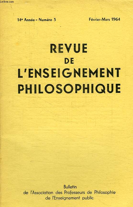 REVUE DE L'ENSEIGNEMENT PHILOSOPHIQUE, 14e ANNEE, N 3, FEV.-MARS 1964