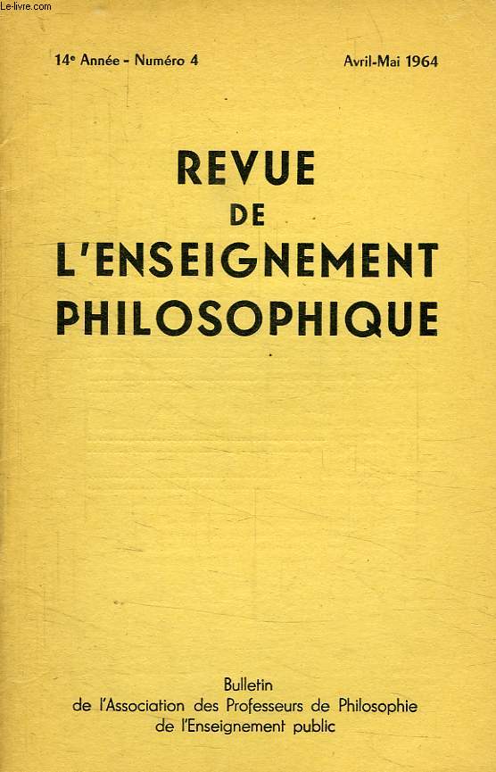 REVUE DE L'ENSEIGNEMENT PHILOSOPHIQUE, 14e ANNEE, N 4, AVRIL-MAI 1964