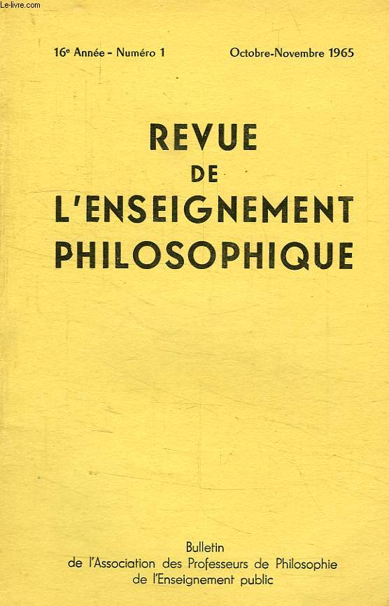 REVUE DE L'ENSEIGNEMENT PHILOSOPHIQUE, 16e ANNEE, N 1, OCT.-NOV. 1964