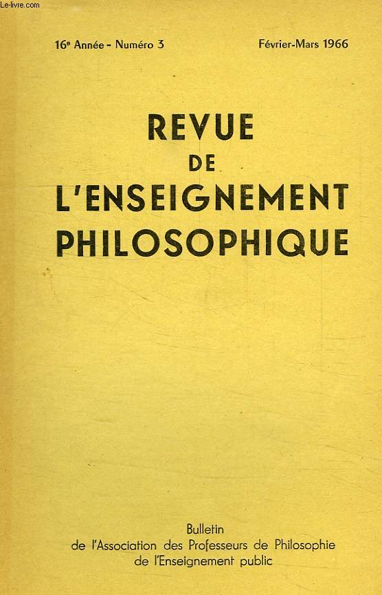 REVUE DE L'ENSEIGNEMENT PHILOSOPHIQUE, 16e ANNEE, N 3, FEV.-MARS 1966