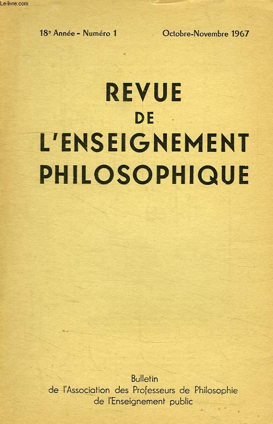 REVUE DE L'ENSEIGNEMENT PHILOSOPHIQUE, 18e ANNEE, N 1, OCT.-NOV. 1967
