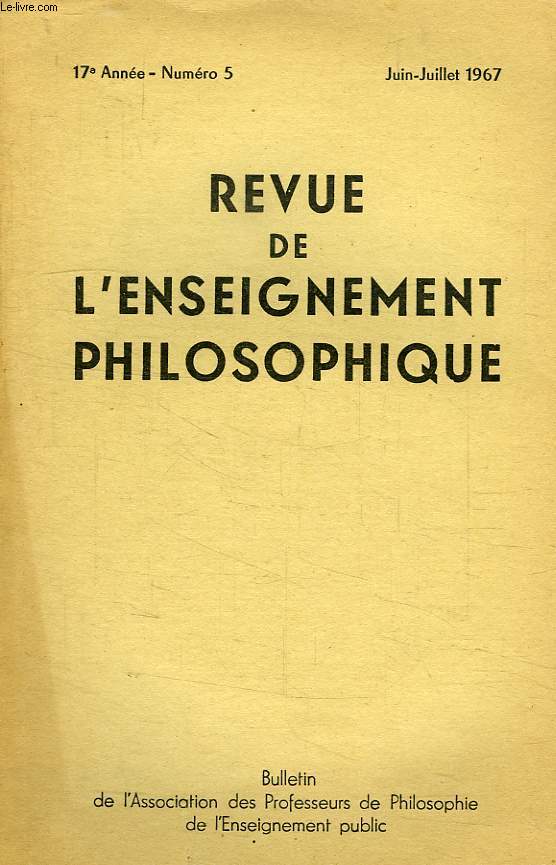 REVUE DE L'ENSEIGNEMENT PHILOSOPHIQUE, 17e ANNEE, N 5, JUIN-JUILLET 1967