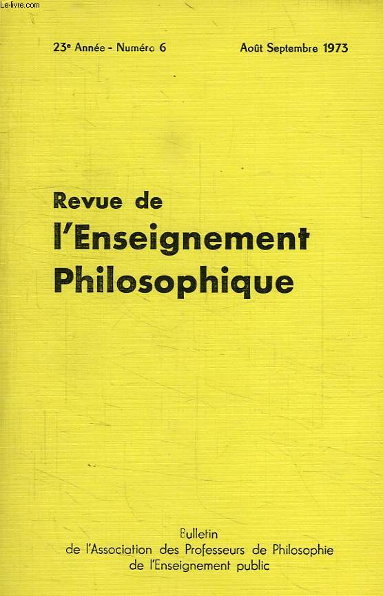 REVUE DE L'ENSEIGNEMENT PHILOSOPHIQUE, 23e ANNEE, N 6, AOUT-SEPT. 1973