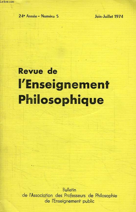 REVUE DE L'ENSEIGNEMENT PHILOSOPHIQUE, 24e ANNEE, N 5, JUIN-JUILLET 1974