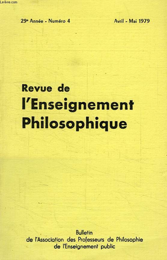 REVUE DE L'ENSEIGNEMENT PHILOSOPHIQUE, 29e ANNEE, N 4, AVRIL-MAI 1979