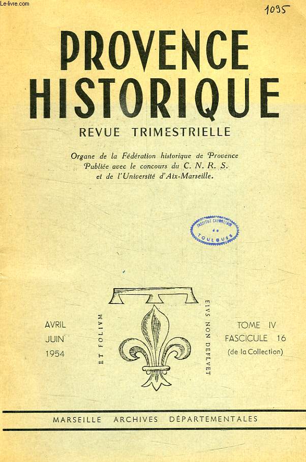 PROVENCE HISTORIQUE, TOME IV, FASC. 16, AVRIL-JUIN 1954