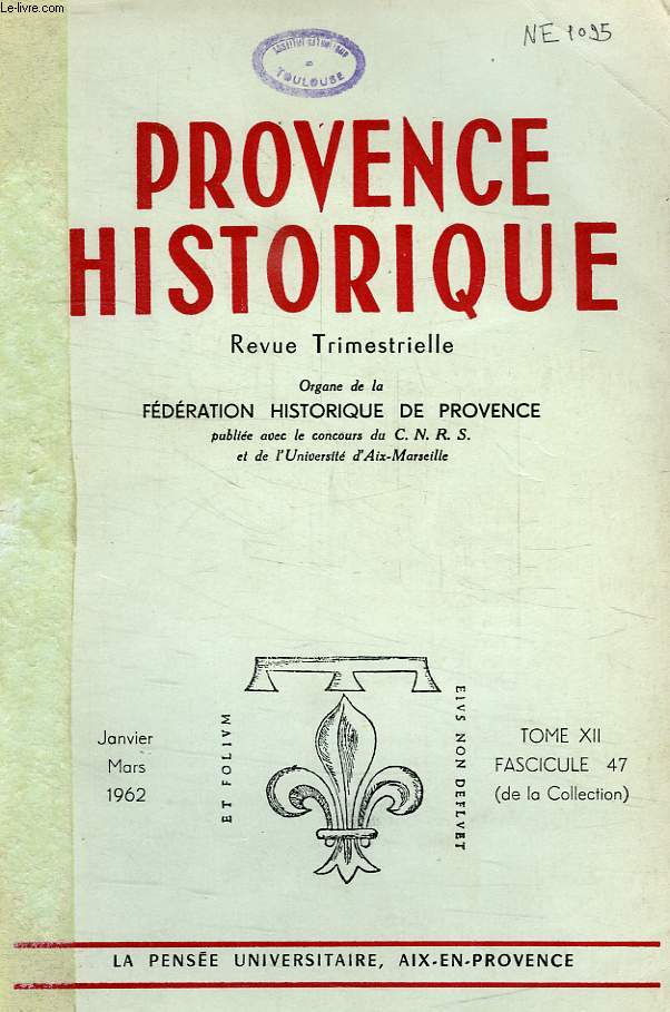 PROVENCE HISTORIQUE, TOME XII, FASC. 47, JAN.-MARS 1962