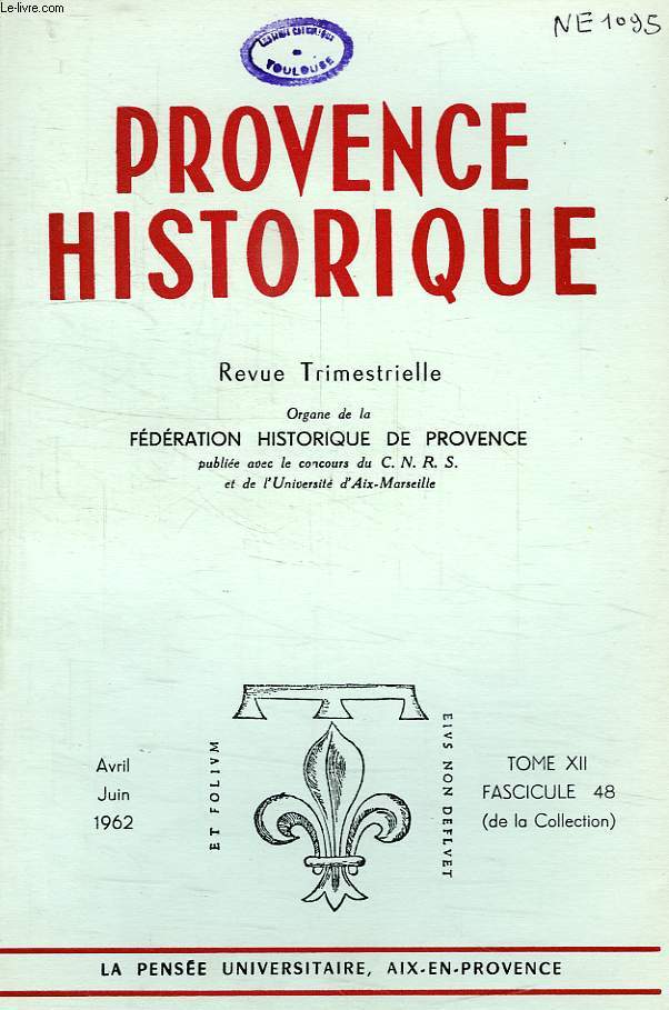 PROVENCE HISTORIQUE, TOME XII, FASC. 48, AVRIL-JUIN 1962
