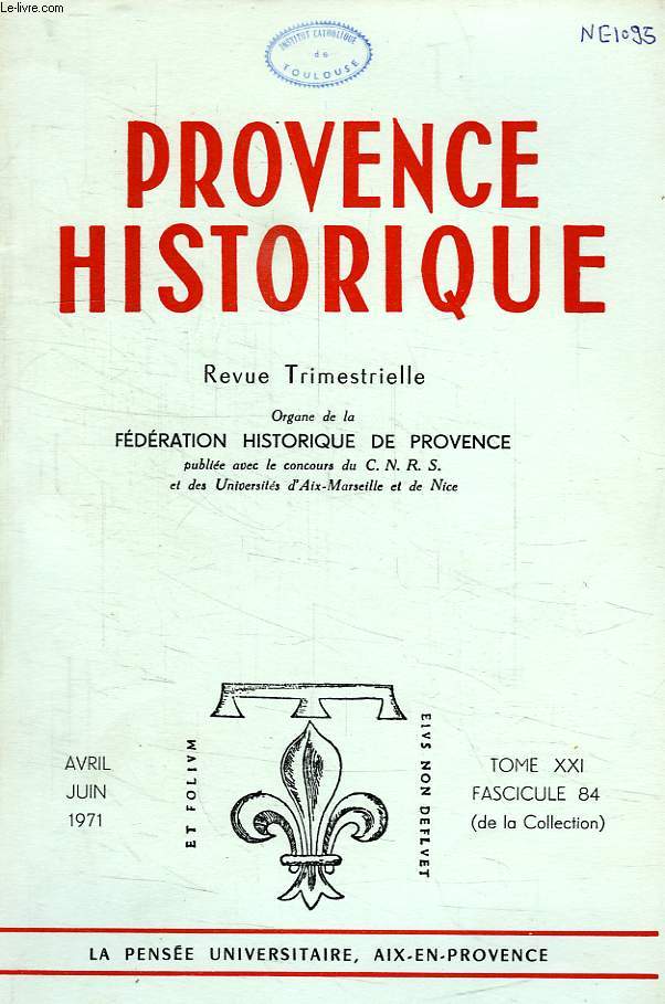 PROVENCE HISTORIQUE, TOME XXI, FASC. 84, AVRIL-JUIN 1971