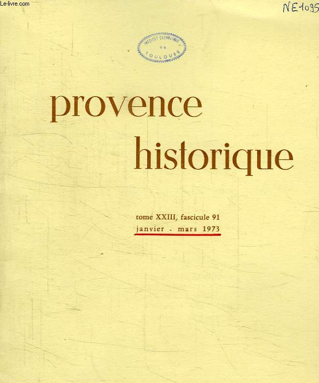 PROVENCE HISTORIQUE, TOME XXIII, FASC. 91, JAN.-MARS 1973