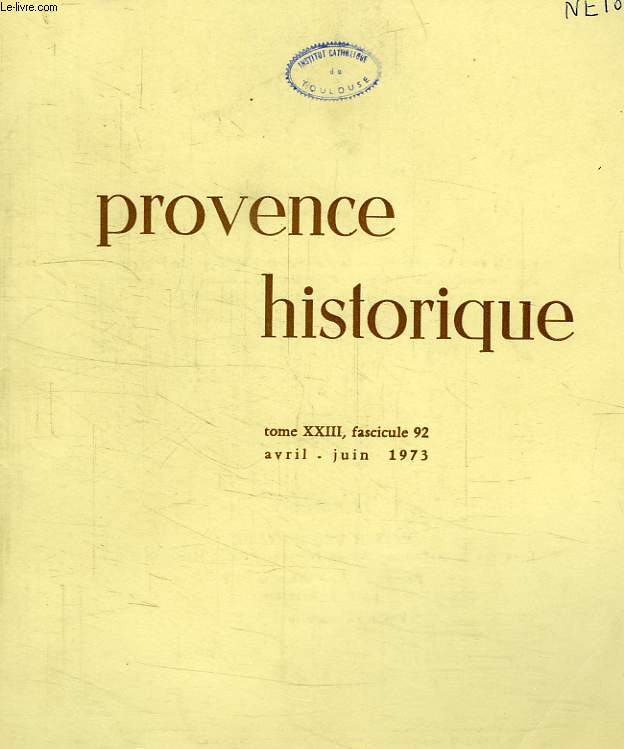 PROVENCE HISTORIQUE, TOME XXIII, FASC. 92, AVRIL-JUIN 1973