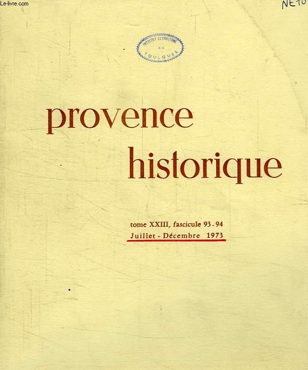 PROVENCE HISTORIQUE, TOME XXIII, FASC. 93-94, JUILLET-DEC. 1973