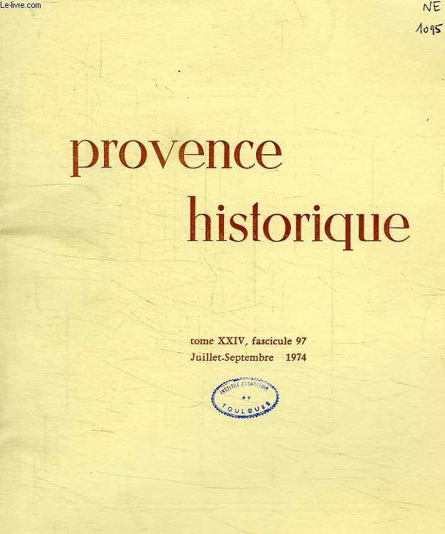 PROVENCE HISTORIQUE, TOME XXIV, FASC. 97, JUILLET-SEPT. 1974