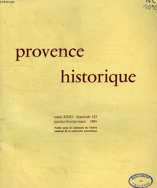 PROVENCE HISTORIQUE, TOME XXXI, FASC. 123, JAN.-MARS 1981