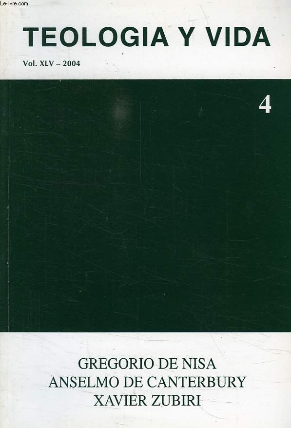 TEOLOGIA Y VIDA, VOL. XLV, 2004, N 4, GREGORIO DE NISA, ANSELMO DE CANTERBURY, XAVIER ZUBIRI