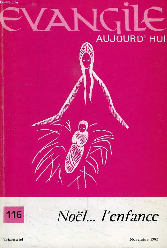 EVANGILE AUJOURD'HUI, N 116, NOV. 1982, NOEL... L'ENFANCE