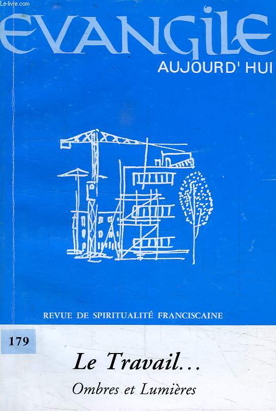 EVANGILE AUJOURD'HUI, N 179, 3e TRIMESTRE 1998, LE TRAVAIL... OMBRES ET LUMIERES