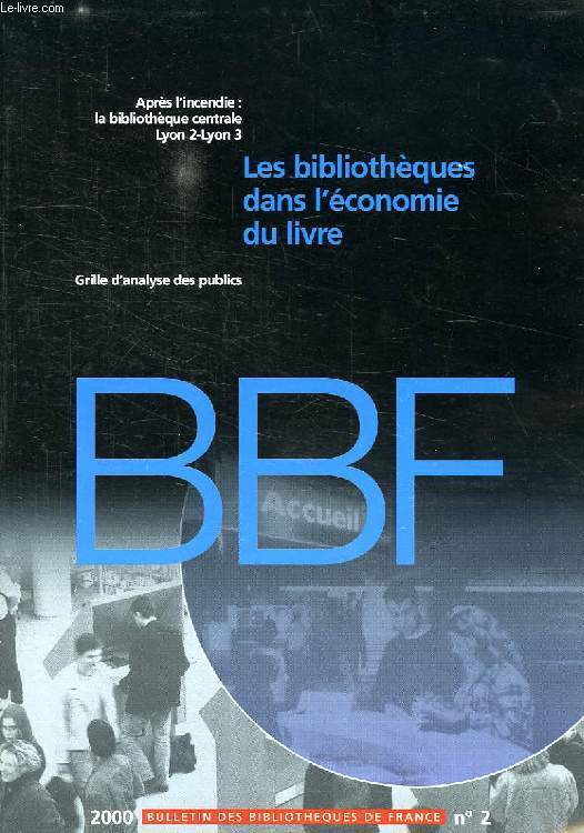 BULLETIN DES BIBLIOTHEQUES DE FRANCE, N 2, 2000, LES BIBLIOTHEQUES DANS L'ECONOMIE DU LIVRE