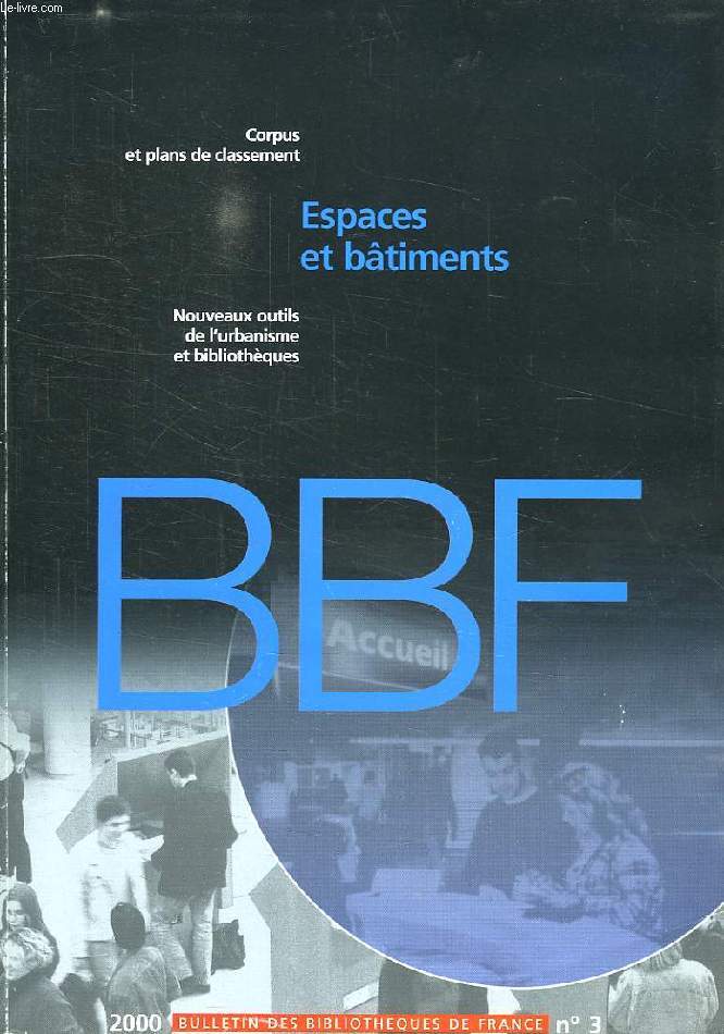 BULLETIN DES BIBLIOTHEQUES DE FRANCE, N 3, 2000, ESPACES ET BATIMENTS