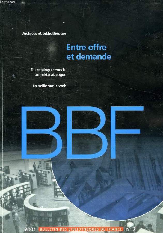 BULLETIN DES BIBLIOTHEQUES DE FRANCE, N 2, 2001, ENTRE OFFRE ET DEMANDE