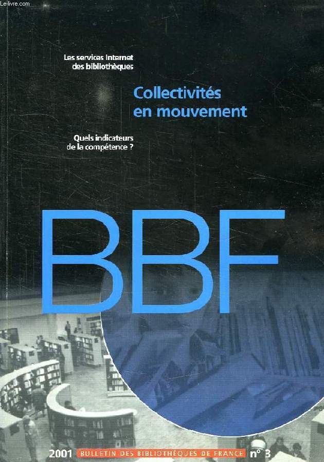 BULLETIN DES BIBLIOTHEQUES DE FRANCE, N 3, 2001, COLLECTIVITES EN MOUVEMENT