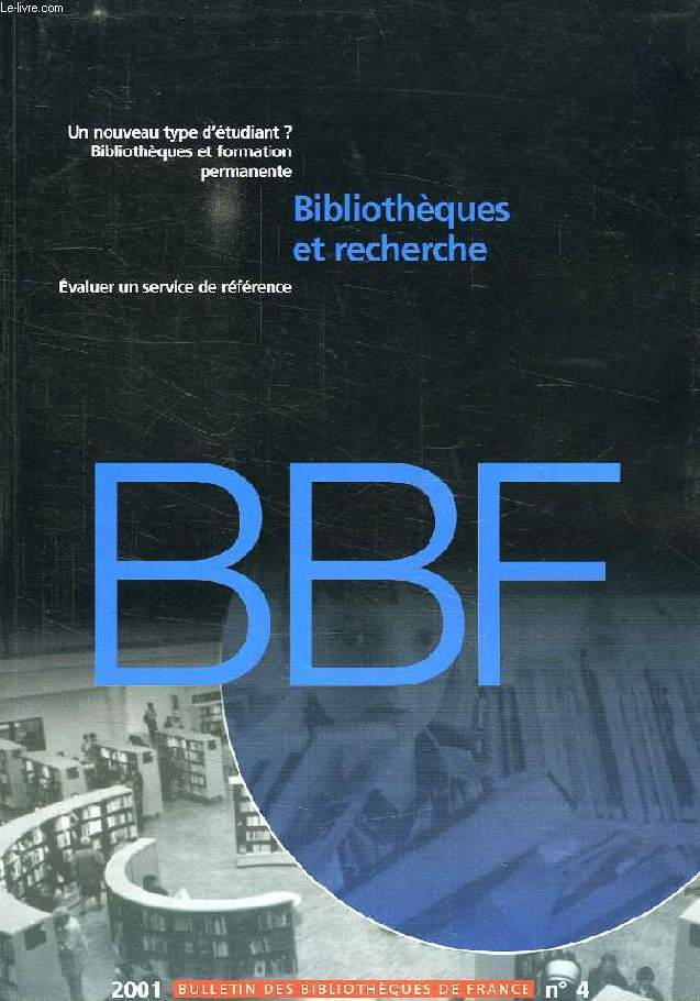 BULLETIN DES BIBLIOTHEQUES DE FRANCE, N 4, 2001, BIBLIOTHEQUES ET RECHERCHE