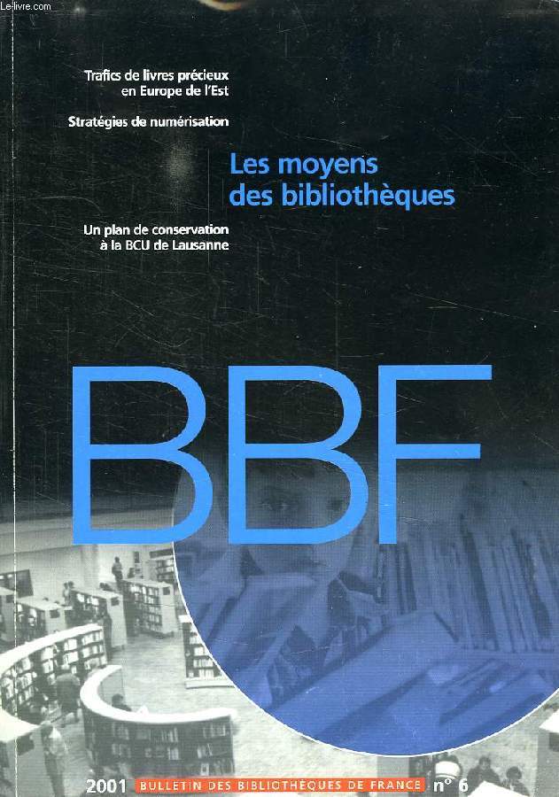BULLETIN DES BIBLIOTHEQUES DE FRANCE, N 6, 2001, LES MOYENS DES BIBLIOTHEQUES