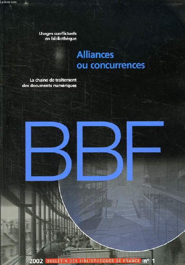 BULLETIN DES BIBLIOTHEQUES DE FRANCE, N 1, 2002, ALLIANCES OU CONCURRENCES