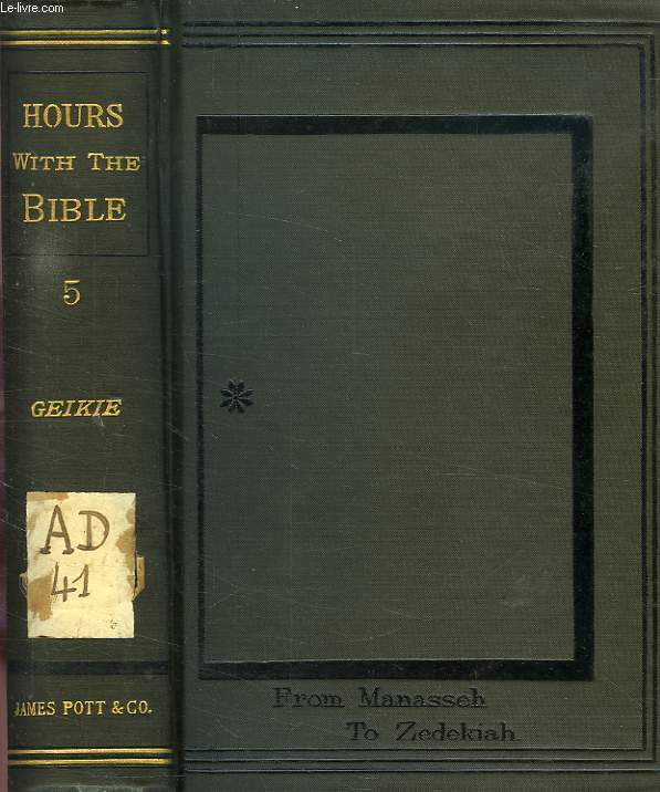 HOURS WITH THE BIBLE, VOL. V, FROM MANASSEH TO ZEDEKIAH, WITH THE CONTEMPORARY PROPHETS