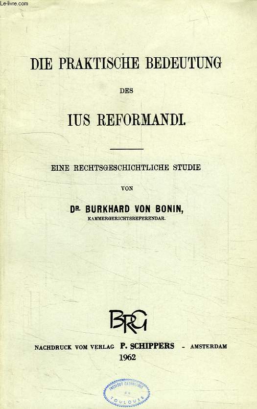 DIE PRAKTISCHE BEDEUTUNG DES IUS REFORMANDI