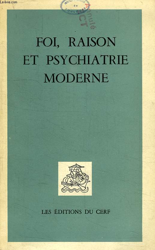 FOI, RAISON ET PSYCHIATRIE MODERNE