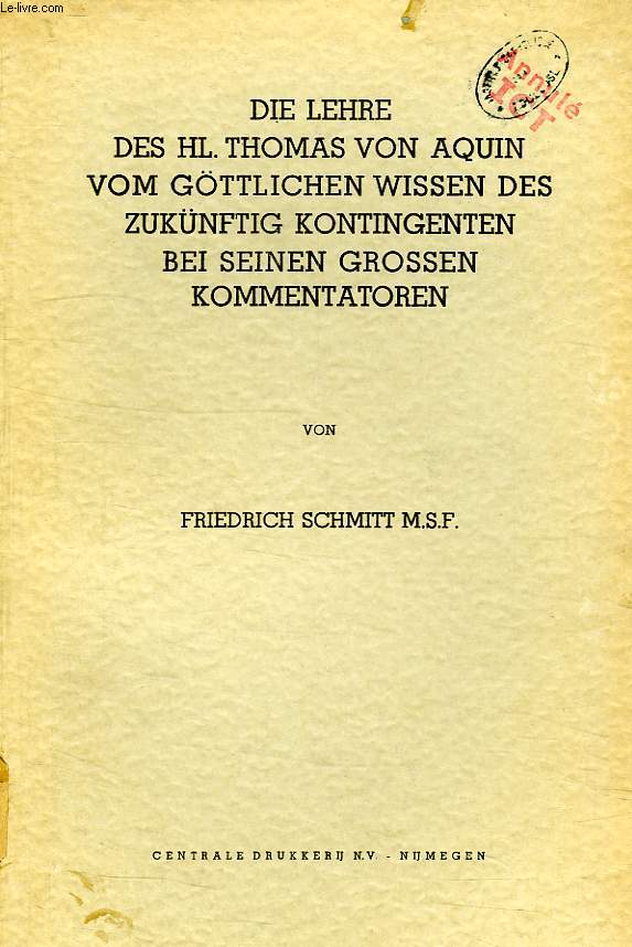 DIE LEHRE DES HL. THOMAS VON AQUIN VOM GOTTLICHEN WISSEN DES ZUKUNFTIG KONTINGENTEN BEI SEINEN GROSSEN KOMMENTATOREN