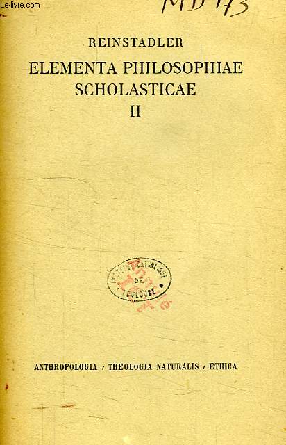 ELEMENTA PHILOSOPHIAE SCHOLASTICAE, VOL. II, ANTHROPOLOGIAM, THEOLOGIAM NATURALEM, ETHICAM