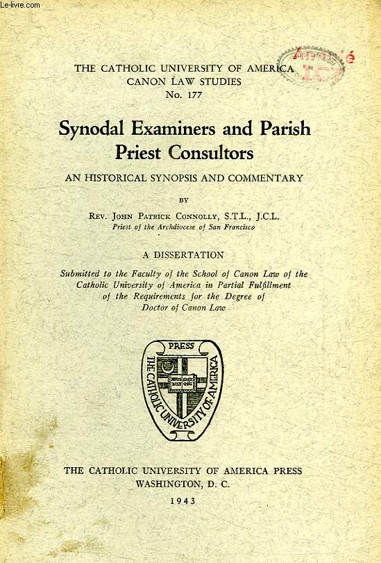 SYNODAL EXAMINERS AND PARISH PRIEST CONSULTORS, AN HISTORICAL SYNOPSIS AND COMMENTARY