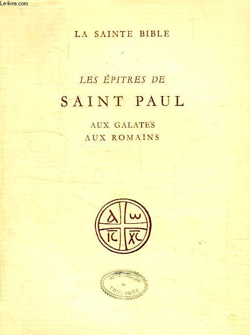 LES EPITRES DE SAINT PAUL AUX GALATES, AUX ROMAINS