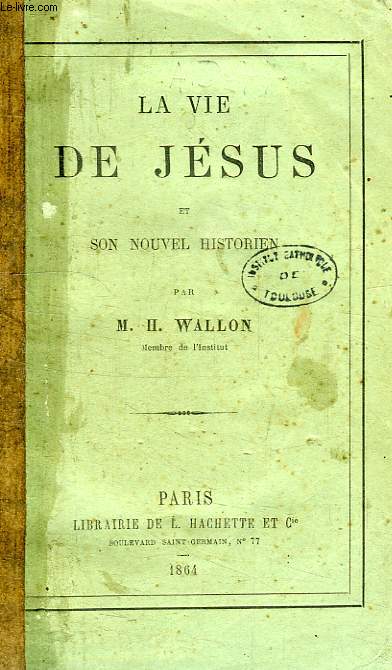 LA VIE DE JESUS ET SON NOUVEL HISTORIEN