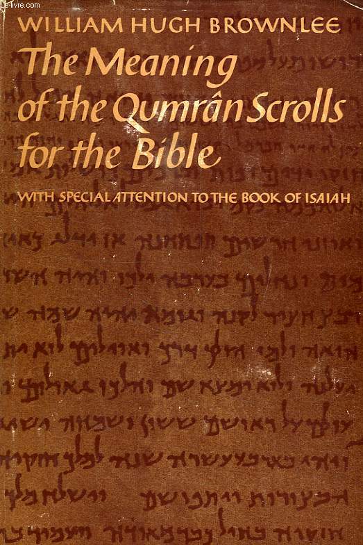 THE MEANING OF THE QUMRAN SCROLLS FOR THE BIBLE
