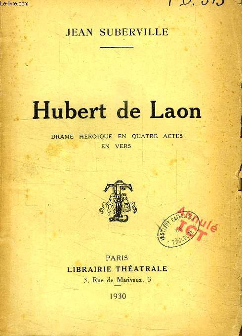 HUBERT DE LAON, DRAME HEROIQUE EN 4 ACTES, EN VERS