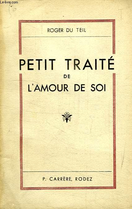 PETIT TRAITE DE L'AMOUR DE SOI