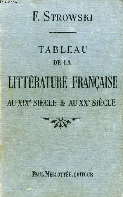 TABLEAU DE LA LITTERATURE FRANCAISE AU XIXe SIECLE ET AU XXe SIECLE