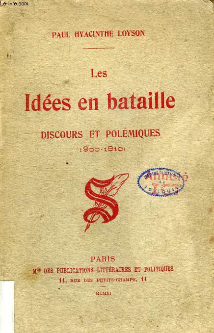 LES IDEES EN BATAILLE, DISCOURS ET POLEMIQUES (1900-1910)