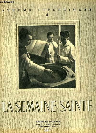 ALBUMS LITURGIQUES, N 4, DEC. 1947, LA SEMAINE SAINTE