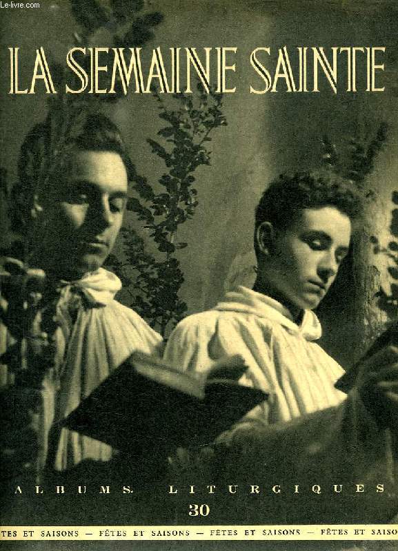 ALBUMS LITURGIQUES, N 30, MARS 1956, LA SEMAINE SAINTE