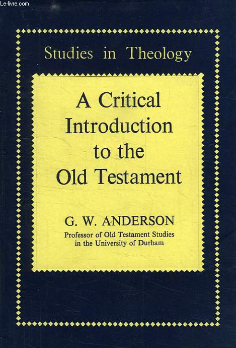 A CRITICAL INTRODUCTION TO THE OLD TESTAMENT