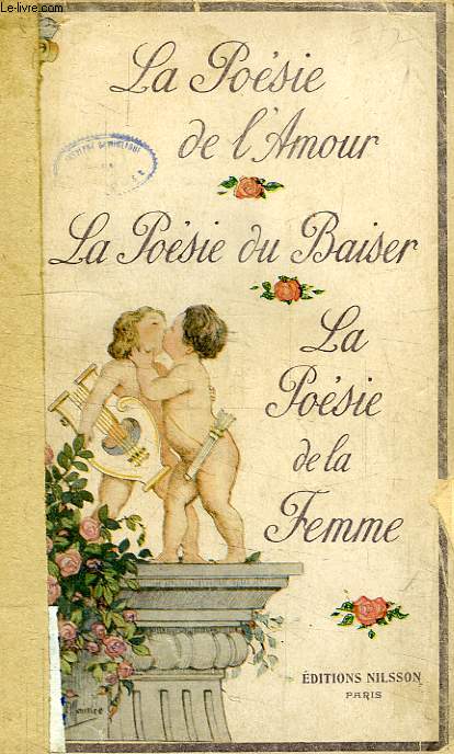 LA POESIE DE L'AMOUR, LA POESIE DU BAISER, LA POESIE DE LA FEMME